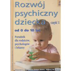 Rozwój psychiczny dziecka : od 0 do 10 lat Rozwój psychiczny dziecka : od 0 do 10 lat